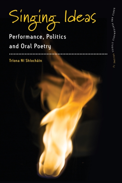 Singing Ideas : Performance, Politics and Oral Poetry, Paperback / softback Book