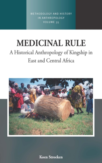 Medicinal Rule : A Historical Anthropology of Kingship in East and Central Africa, Paperback / softback Book