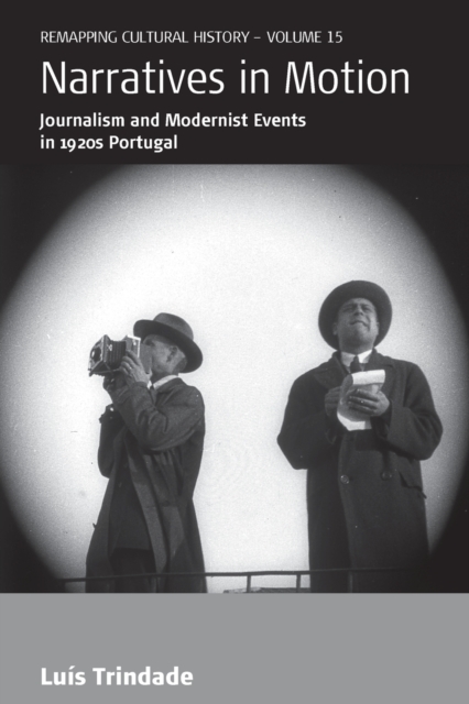 Narratives in Motion : Journalism and Modernist Events in 1920s Portugal, Paperback / softback Book