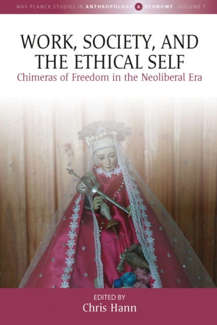 Work, Society, and the Ethical Self : Chimeras of Freedom in the Neoliberal Era, EPUB eBook