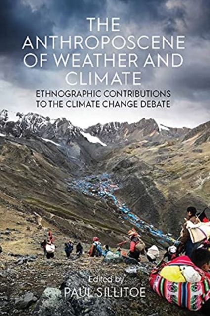 The Anthroposcene of Weather and Climate : Ethnographic Contributions to the Climate Change Debate, Hardback Book