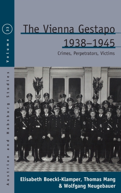 The Vienna Gestapo, 1938-1945 : Crimes, Perpetrators, Victims, Hardback Book