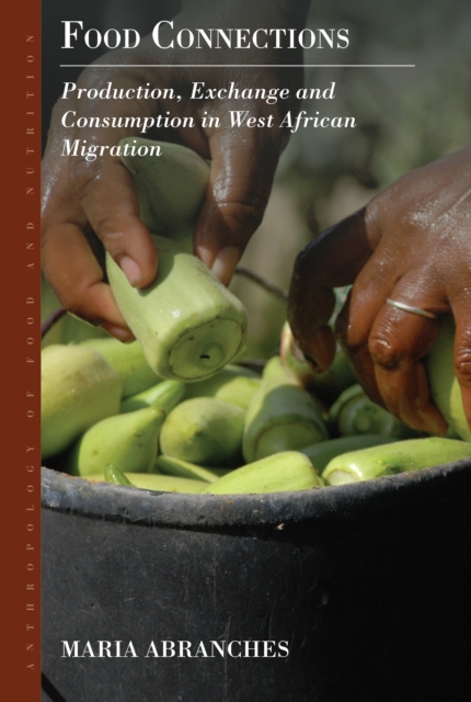 Food Connections : Production, Exchange and Consumption in West African Migration, EPUB eBook