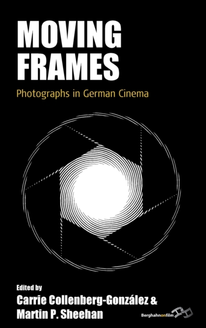 Moving Frames : Photographs in German Cinema, Hardback Book