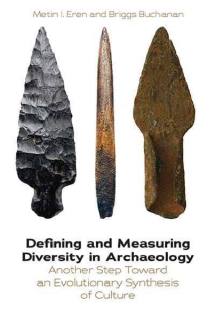 Defining and Measuring Diversity in Archaeology : Another Step Toward an Evolutionary Synthesis of Culture, Hardback Book
