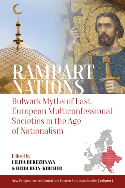 Rampart Nations : Bulwark Myths of East European Multiconfessional Societies in the Age of Nationalism, Paperback / softback Book