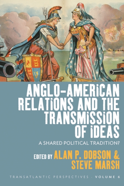 Anglo-American Relations and the Transmission of Ideas : A Shared Political Tradition?, EPUB eBook
