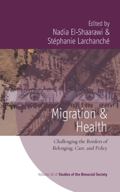 Migration and Health : Challenging the Borders of Belonging, Care, and Policy, Hardback Book