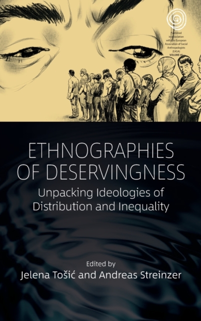 Ethnographies of Deservingness : Unpacking Ideologies of Distribution and Inequality, Hardback Book