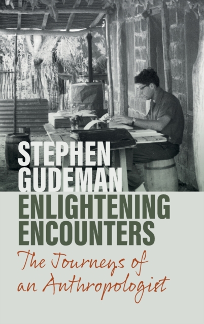 Enlightening Encounters : The Journeys of an Anthropologist, Hardback Book