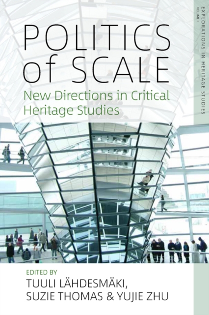 Politics of Scale : New Directions in Critical Heritage Studies, Paperback / softback Book