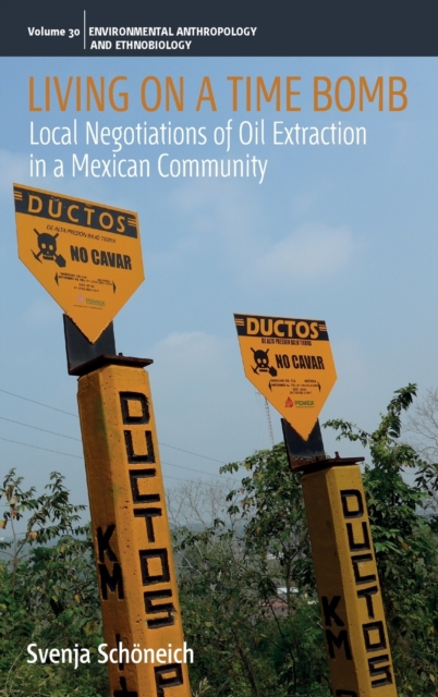 Living on a Time Bomb : Local Negotiations of Oil Extraction in a Mexican Community, Hardback Book