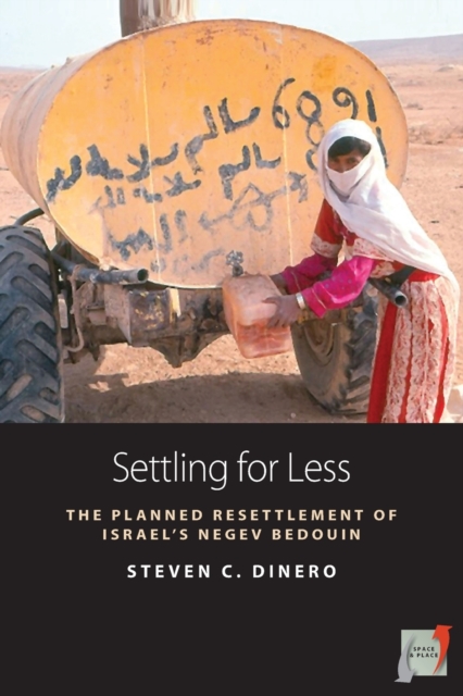 Settling for Less : The Planned Resettlement of Israel's Negev Bedouin, Paperback / softback Book