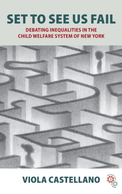 Set to See Us Fail : Debating Inequalities in the Child Welfare System of New York, Hardback Book