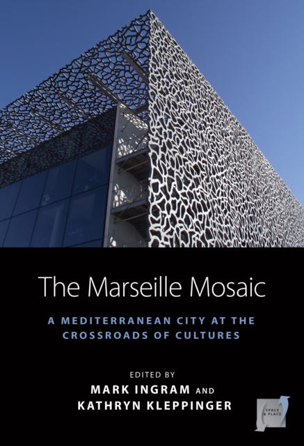 The Marseille Mosaic : A Mediterranean City at the Crossroads of Cultures, EPUB eBook