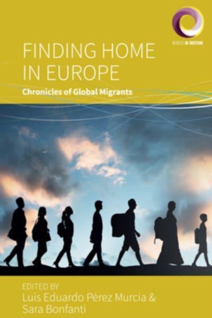 Finding Home in Europe : Chronicles of Global Migrants, Hardback Book