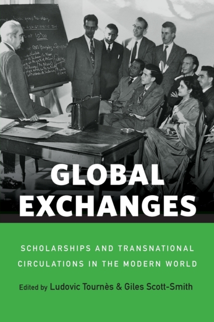 Global Exchanges : Scholarships and Transnational Circulations in the Modern World, Paperback / softback Book