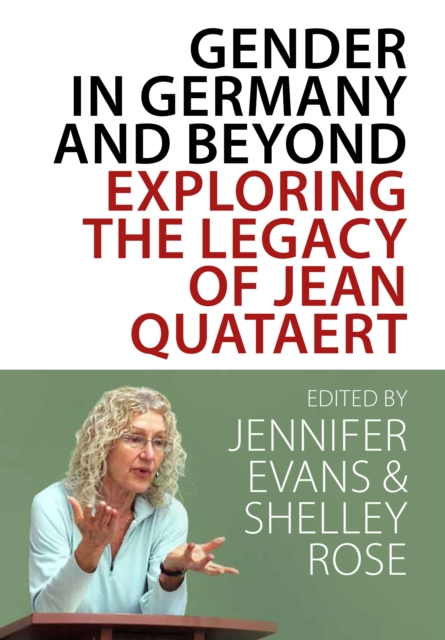 Gender in Germany and Beyond : Exploring the Legacy of Jean Quataert, EPUB eBook