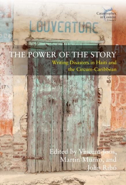 The Power of the Story : Writing Disasters in Haiti and the Circum-Caribbean, EPUB eBook