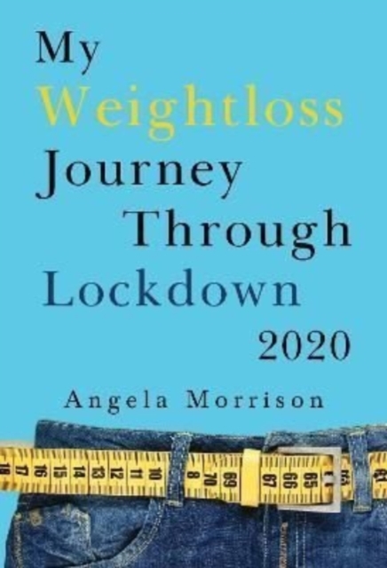 My Weightloss Journey Through Lockdown 2020, Paperback / softback Book