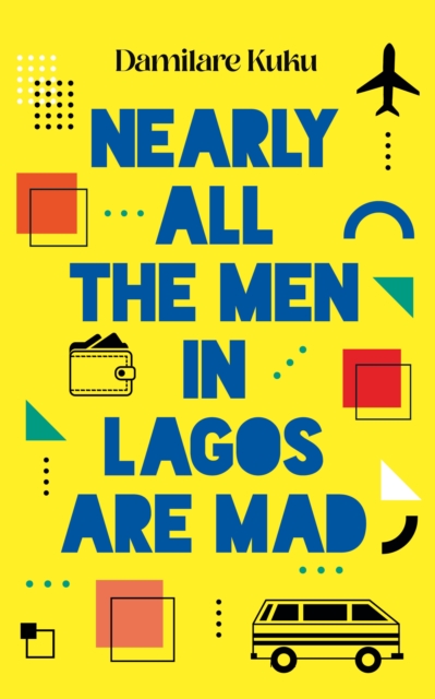 Nearly All the Men in Lagos Are Mad, EPUB eBook