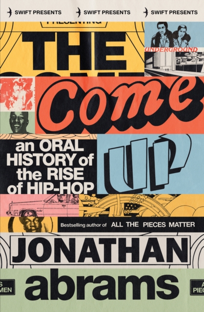 The Come Up : An Oral History of the Rise of Hip-Hop, Paperback / softback Book