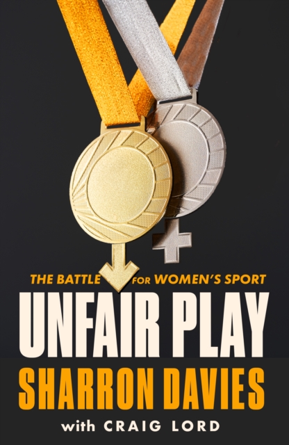 Unfair Play : The Battle For Women's Sport 'Thrillingly Fearless' THE TIMES, Hardback Book