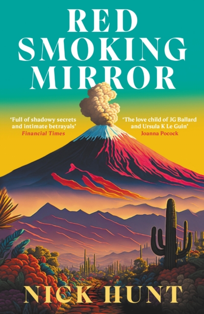 Red Smoking Mirror : 'The love child of JG Ballard and Ursula K Le Guin’ Joanna Pocock, EPUB eBook