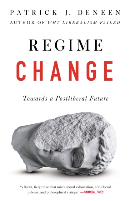 Regime Change : Towards a Postliberal Future, EPUB eBook