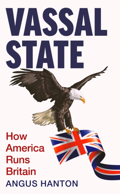 Vassal State : How America Runs Britain, EPUB eBook