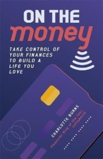 On the Money : Take control of your finances to build a life you love, Paperback / softback Book