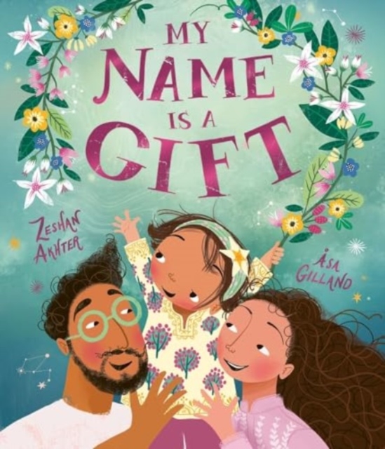 My Name is a Gift : A heartfelt celebration of the names we're given, Paperback / softback Book