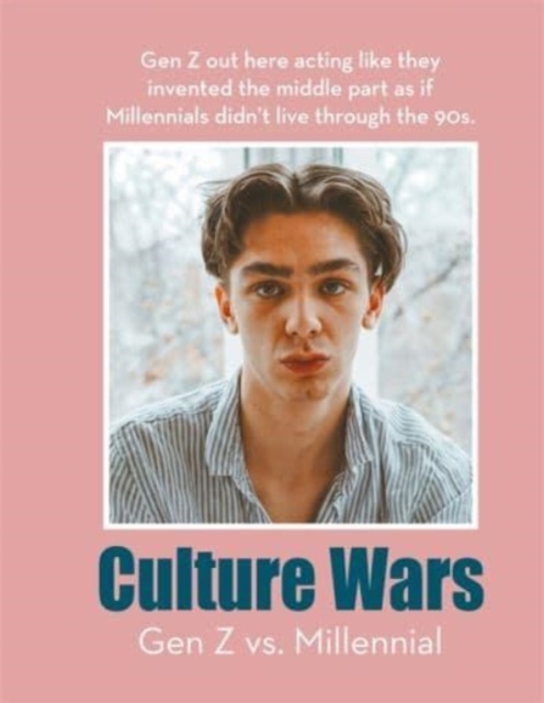 Culture Wars: Gen Z vs. Millennial : Zoomers versus Millennials: let the battle begin in this hilarious meme book, Hardback Book