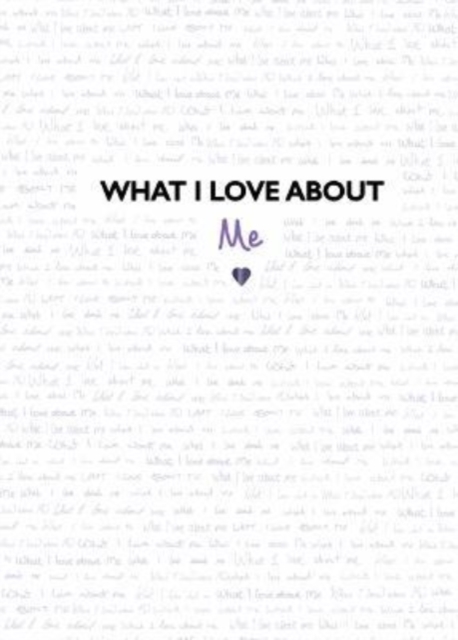 What I Love About Me : from the creators of the TikTok sensation What I Love About You, Hardback Book