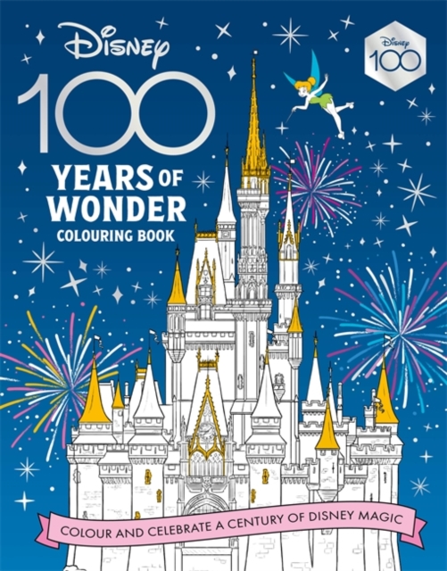 Disney 100 Years of Wonder Colouring Book : Celebrate a century of Disney magic!, Paperback / softback Book
