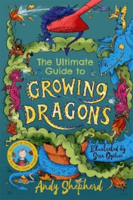 The Ultimate Guide to Growing Dragons (The Boy Who Grew Dragons 6), Paperback / softback Book