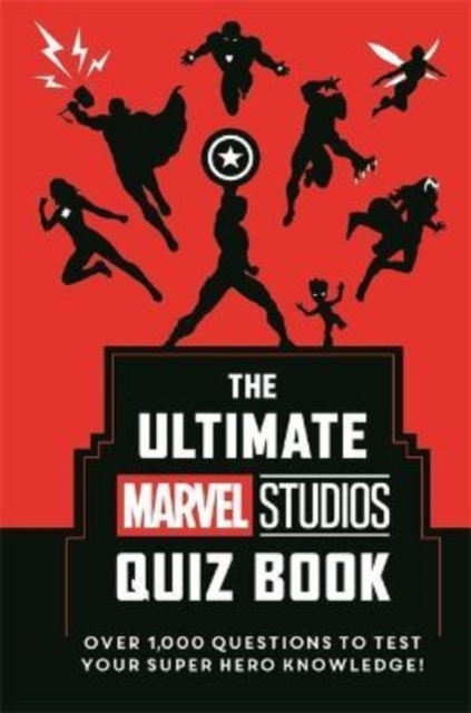 The Ultimate Marvel Studios Quiz Book : Over 1000 questions to test your Super Hero knowledge!, Hardback Book