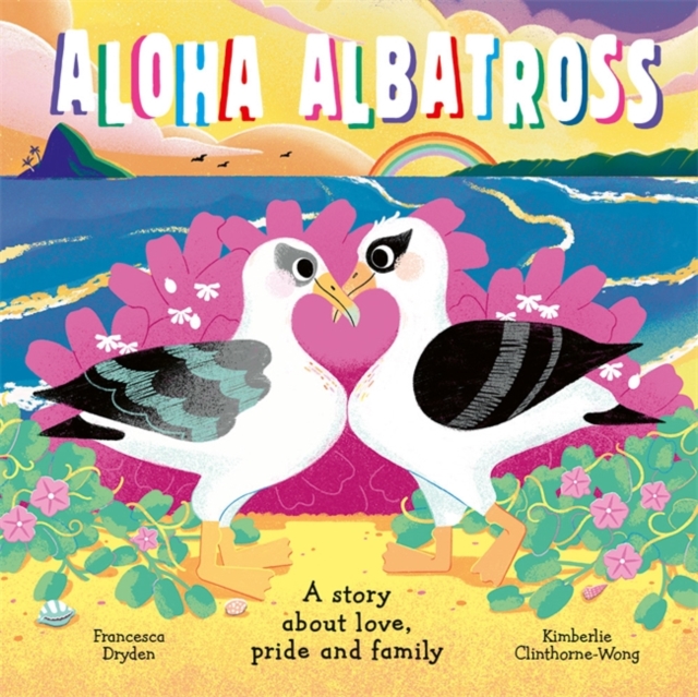 Aloha Albatross : A story about love, pride and family, Paperback / softback Book
