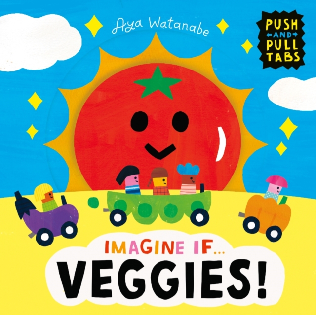 Imagine if... Veggies! : A Push, Pull, Slide Tab Book, Board book Book