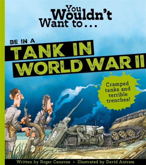 You Wouldn't Want To Be In A Tank In World War Two!, Paperback / softback Book