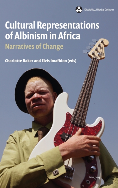 Cultural Representations of Albinism in Africa : Narratives of Change, Hardback Book