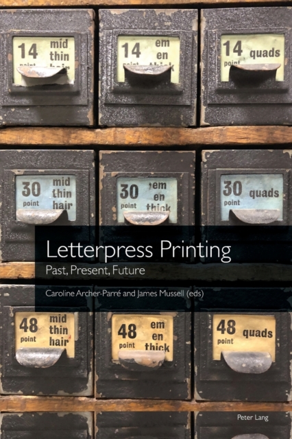 Letterpress Printing : Past, Present, Future, Paperback / softback Book
