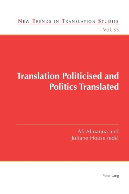 Translation Politicised and Politics Translated, Paperback / softback Book
