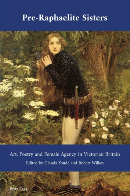 Pre-Raphaelite Sisters : Art, Poetry and Female Agency in Victorian Britain, Paperback / softback Book