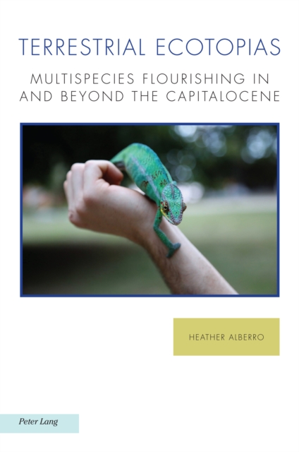 Terrestrial Ecotopias : Multispecies Flourishing in and Beyond the Capitalocene, EPUB eBook