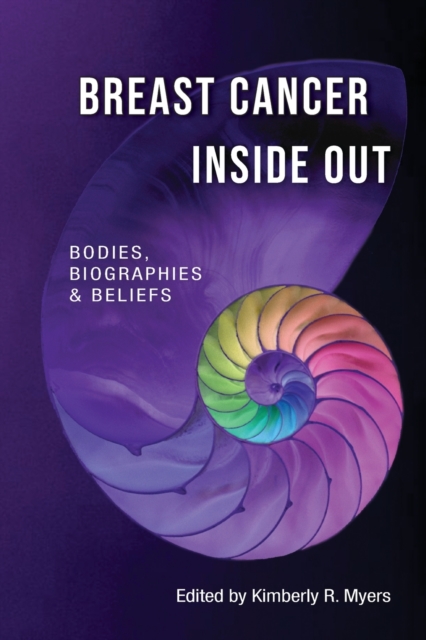 Breast Cancer Inside Out : Bodies, Biographies & Beliefs, Paperback / softback Book