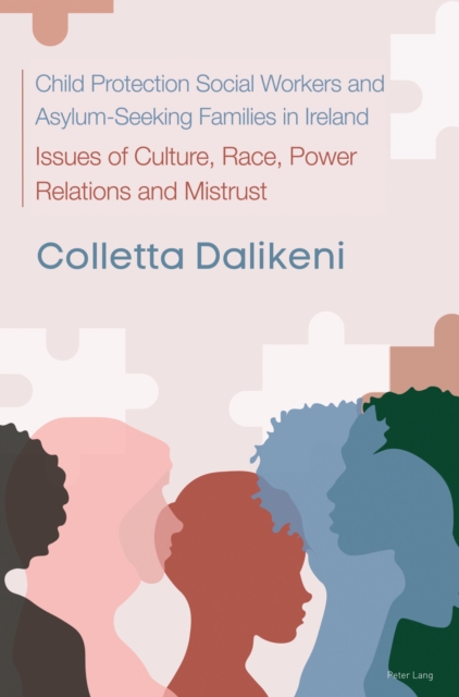 Child Protection Social Workers and Asylum-Seeking Families in Ireland : Issues of Culture, Race, Power Relations, and Mistrust, PDF eBook