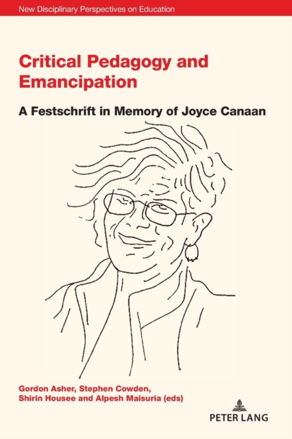 Critical Pedagogy and Emancipation : A Festschrift in Memory of Joyce Canaan, Paperback / softback Book
