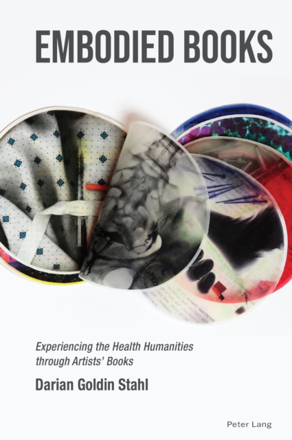 Embodied Books : Experiencing the Health Humanities through Artists’ Books, Hardback Book