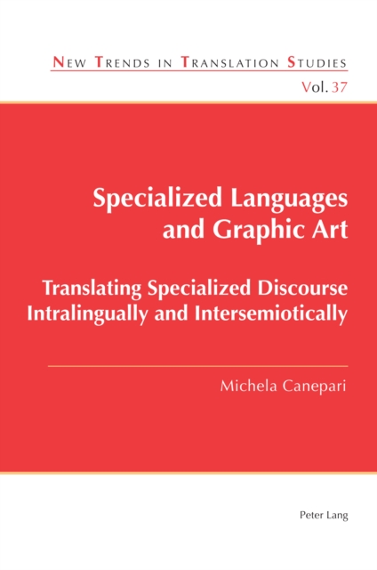 Specialized Languages and Graphic Art : Translating Specialized Discourse Intralingually and Intersemiotically, Paperback / softback Book